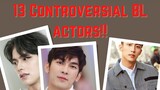 13 Controversial actors in the BL industry!!