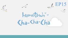 Hometown Cha Cha Cha__EP15. ENG SUB (2021)