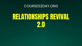 [COURSES2DAY.ORG] Relationships Revival 2.0 Download