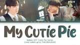 NuNew - ไอ้คนน่ารัก (My Cutie Pie) Ost.นิ่งเฮียก็หาว่าซื่อ Cutie Pie Series Lyrics Thai/Rom/Eng