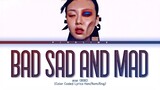 BIBI 'BAD SAD AND MAD' Lyrics (비비 BAD SAD AND MAD 가사) ♪