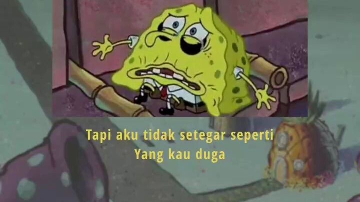 "aku tak sekuat yang kau kira "