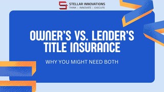 Owner’s Vs. Lender’s Title Insurance: Why You Might Need Both – Stellar Innovations