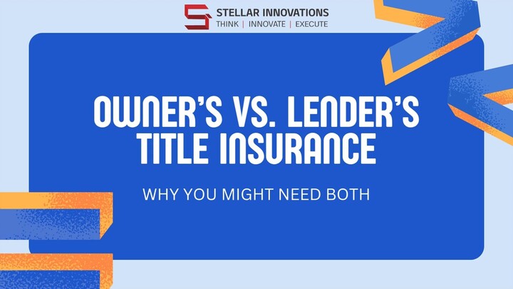 Owner’s Vs. Lender’s Title Insurance: Why You Might Need Both – Stellar Innovations