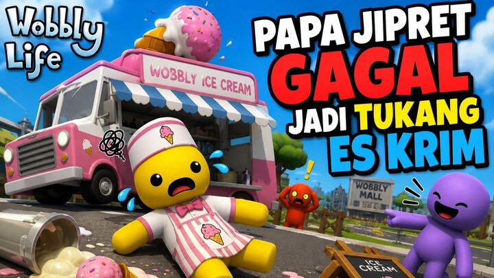 PAPA JIPRET GAGAL JADI TUKANG ES KRIM