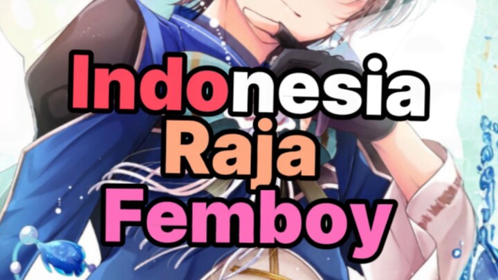 Indonesia raja femboy!?