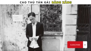 Cao thủ tán gái bằng xăng