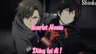 Scarlet Nexus _Tập 14- Dừng lại đi !