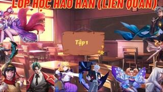 LỚP HỌC HẢO HÁN (LIÊN QUÂN) TẬP 1