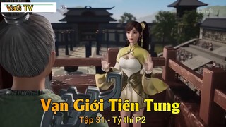 Vạn Giới Tiên Tung Tập 31 - Tỷ thí P2