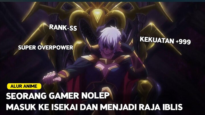 GAMER NOLEP YANG MASUK KE DUNIA GAME/ISEKAI DENGAN KEKUATAN RAJA IBLIS YANG TAK TERKALAHKAN