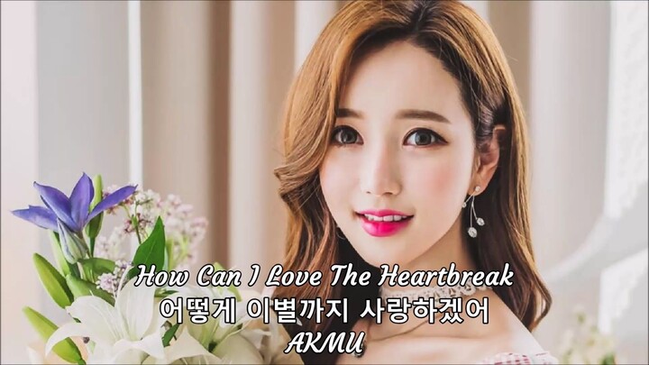 How Can I Love The Heartbreak, You're The One I Love  (어떻게 이별까지 사랑하겠어, 널 사랑하는 거지) AKMU