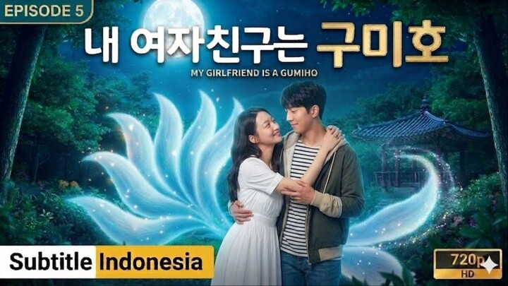My Girlfriend is a Gumiho Episode 5 Subtitle Indonesia 720p