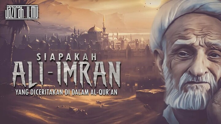 Siapakah Ali Imran? Yang Menjadi Nama Surat ke 3 Di Al-Quran | Mengenal keluarga Ali imran (LENGKAP)