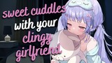 sweet cuddles with your clingy girlfriend 💞 (F4A) [pillowtalk] [compliments] [sleep aid] [asmr]