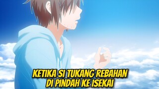 KETIKA SI TUKANG REBAHAN DI PINDAH KE ISEKAI