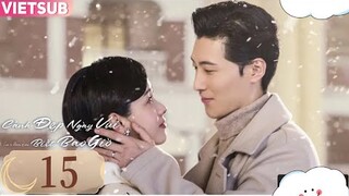 Cảnh Đẹp Ngày Vui Biết Bao Giờ - Tập 15 [Thuyết Minh] Đậu Kiêu if Hà Đô Linh