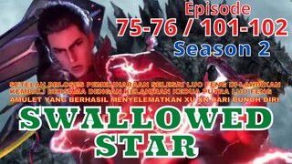 Alur Cerita Swallowed Star Season 2 episode 75-76 | 101 102