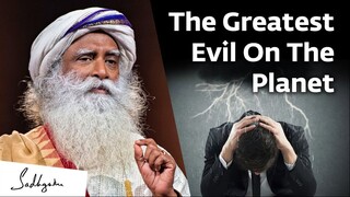 What is the Greatest Evil on this Planet
