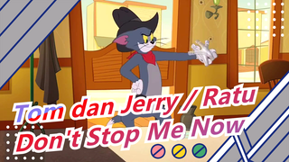 [Tom dan Jerry / Ratu]Don't Stop Me Now