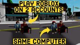 How to Play Roblox with 2 Accounts at the Same Time on PC (Windows 10)