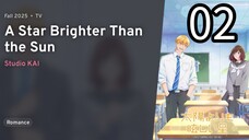 EP 02 Taiyou Yori mo Mabushii Hoshi | A Star Brighter Than the Sun REUPLOAD