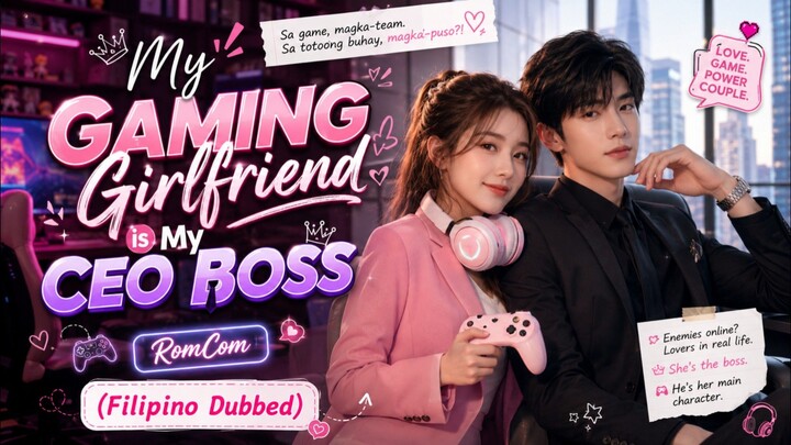 (07) 💖 My Gaming Girlfriend is My Ceo Boss [Tagalog Dubbed]