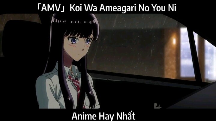 「AMV」Koi Wa Ameagari No You Ni  Hay Nhất