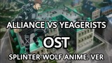 ALLIANCE VS YEAGERISTS OST - SPLINTER WOLF ANIME VERSION - ATTACK ON TITAN 85 SOUNDTRACK
