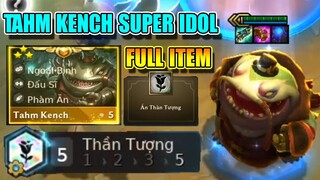 IDOL TAHMKENCH 3 SAO + 5 THẦN TƯỢNG = 999 ITEM?