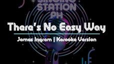 There's No Easy Way by James Ingram | Karaoke Version