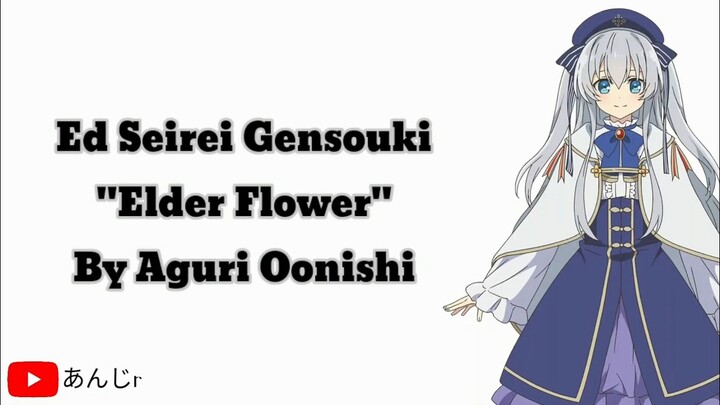 Seirei gensouki ending "Elder Flower" by Aguri Onishi | lyrics