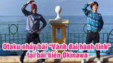 Otaku nhảy bài "Vành đai hành tinh" tại bãi biển Okinawa