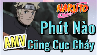 [Naruto] AMV | Phút Nào Cũng Cực Cháy