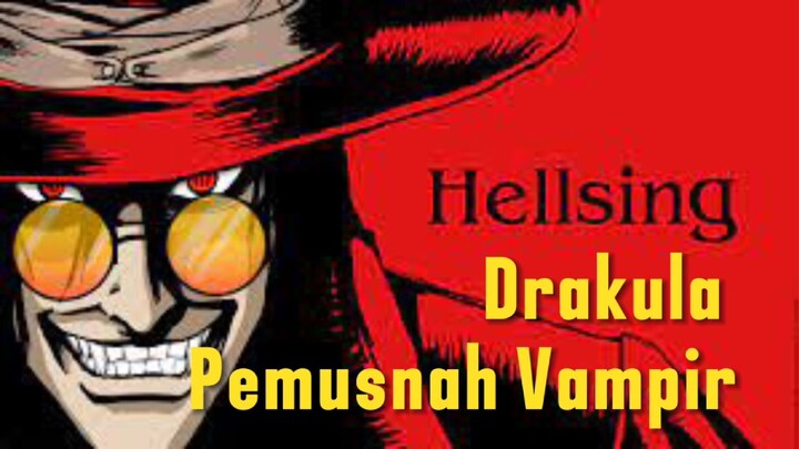 DRAKULA PENYELAMAT DUNIA, HELLSING👽