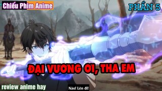 REVIEW PHIM : ĐẠI VƯƠNG ƠI, THA EM (PHẦN 5) || TÓM TẮT ANIME