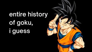 history of goku, i guess