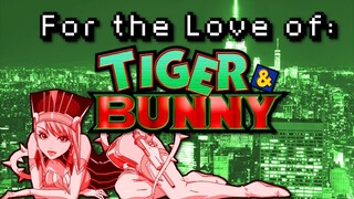 For The Love of: Tiger & Bunny