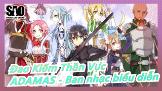 [Đao Kiếm Thần Vực] 'ADAMAS' - Ban nhạc cover - Ban nhạc fixsodia (Siêu mượt)