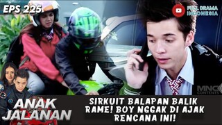 SIRKUIT BALAPAN BALIK RAME! BOY NGGAK DI AJAK RENCANA INI! - ANAK JALANAN 225