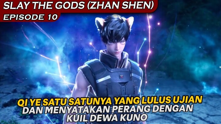 MENOLAK TAWARAN KUIL DEWA KUNO SAMA DENGAN MEMULAI PEPERANGAN - SLAY THE GODS (ZHAN SHEN) EPISODE 10