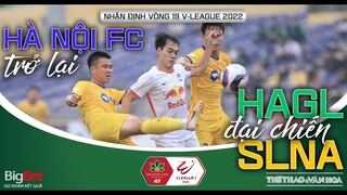 Vòng 19 V-League 2022 | Đại chiến HAGL vs SLNA ở Pleiku. Hà Nội FC trở lại cuộc đua vô địch