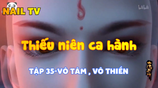 Thiếu niên ca hành_Tập 35-Vô tâm ,vô thiền