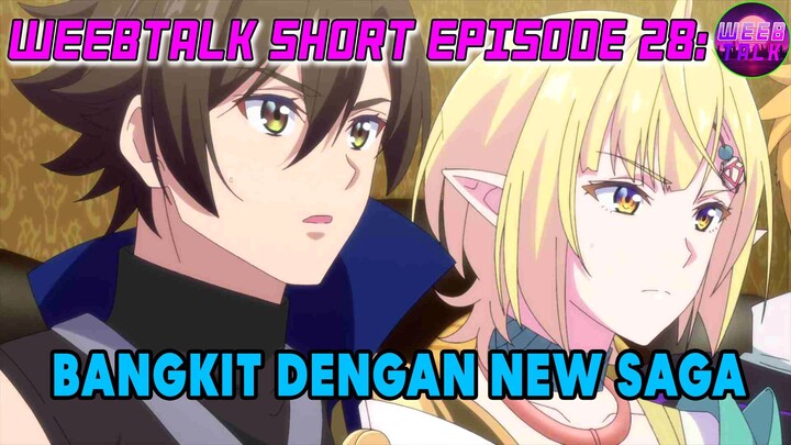 SAGA BARU??? New Saga - Weebtalk Short Episode 28