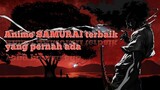 Rekomendasi Anime SAMURAI terbaik, rugi kalau kalian tidak nonton