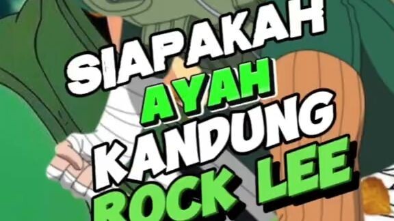 Siapakah Ayah Kandung Rock Lee