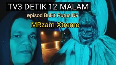 MRZAM XTREME ON TV3 (DETIK 12 MALAM) LOKASI SERAM BUKIT PUTUS N9