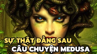 Sự thật đằng sau câu chuyện Medusa| Bạn có biết?