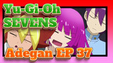 [Yu-Gi-Oh!|SEVENS]Adegan EP 37