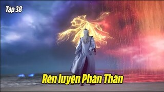 Tiên Nghịch Tập 38 Thuyết Minh Full HD | 仙逆 第38集 | Rèn luyện phân thân